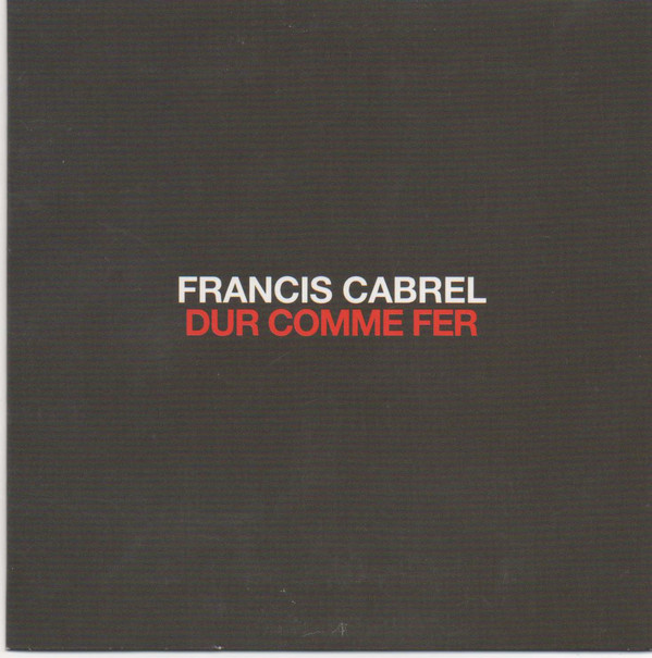 Accords et paroles Dur comme fer Francis Cabrel