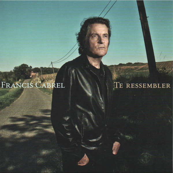 Accords et paroles Te ressembler Francis Cabrel