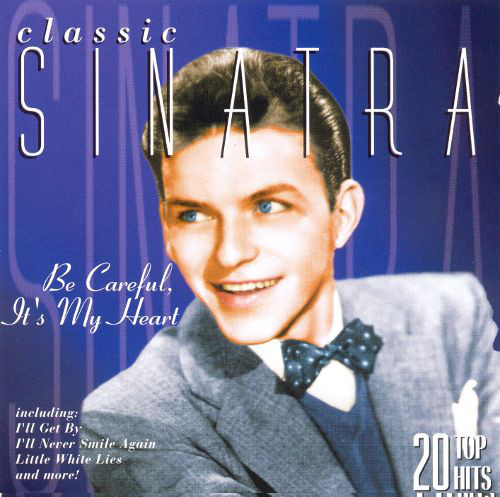 Accords et paroles Be Careful, It's My Heart Frank Sinatra
