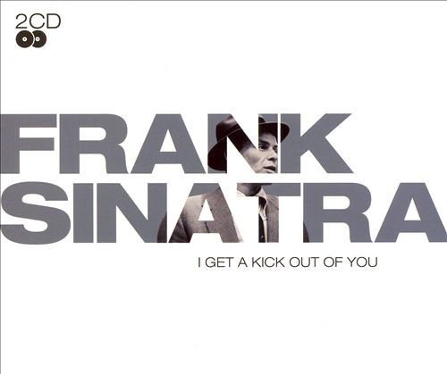 Accords et paroles I Get a Kick Out Of You Frank Sinatra