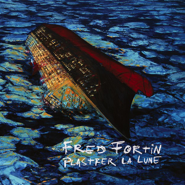 Accords et paroles Plastrer La Lune Fred Fortin