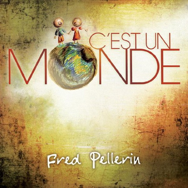 Accords et paroles C'est un monde Fred Pellerin