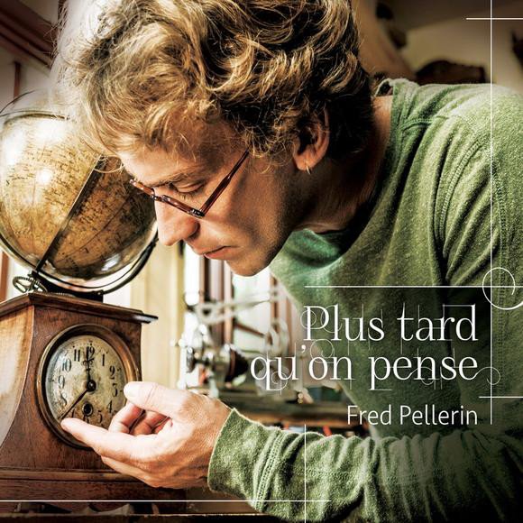 Accords et paroles Plus tard qu'on pense Fred Pellerin