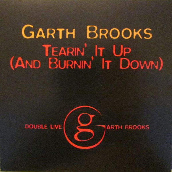 Accords et paroles Tearin' It Up And Burnin' It Down Garth Brooks