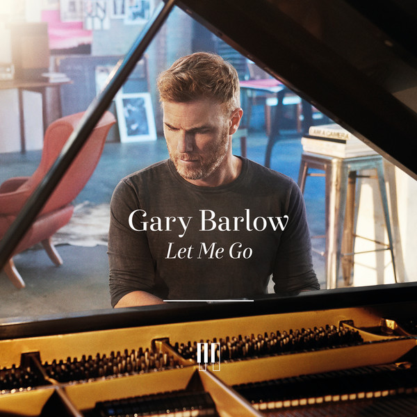 Accords et paroles Let Me Go Gary Barlow
