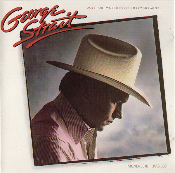 Accords et paroles Does Fort Worth Ever Cross Your Mind George Strait