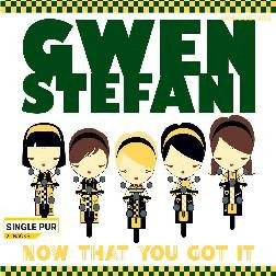 Accords et paroles Now That You Got It Gwen Stefani