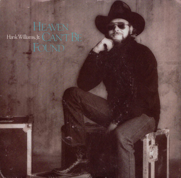 Accords et paroles Heaven Can't Be Found Hank Williams, Jr.
