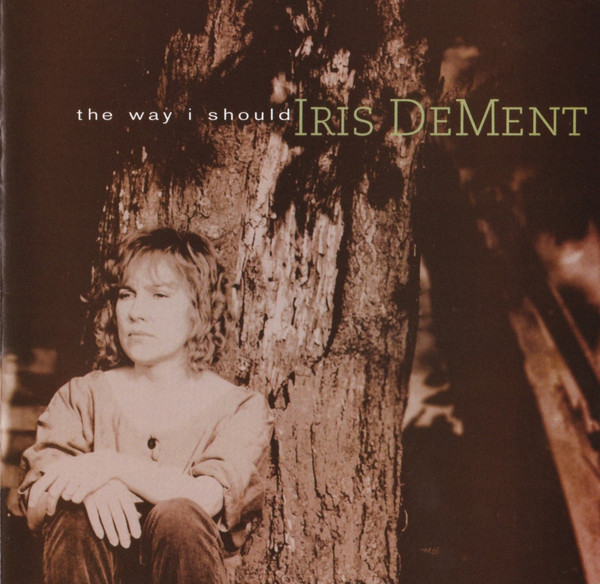 Accords et paroles The Way I Should Iris DeMent