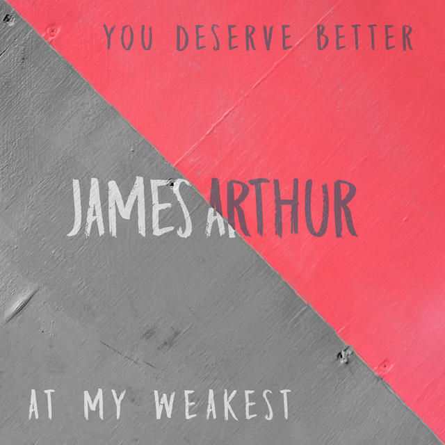 Accords et paroles At My Weakest James Arthur