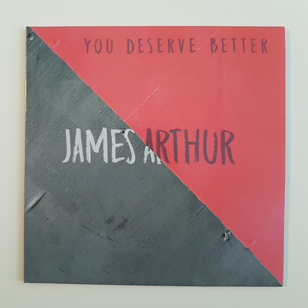 Accords et paroles You Deserve Better James Arthur