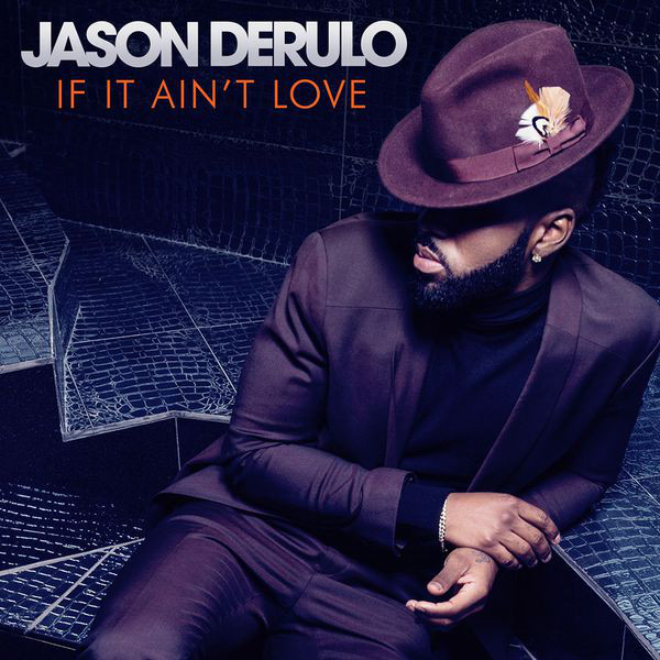 Accords et paroles If It Ain't Love Jason Derulo