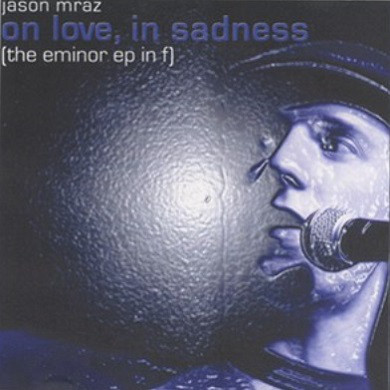 Accords et paroles On Love In Sadness Jason Mraz
