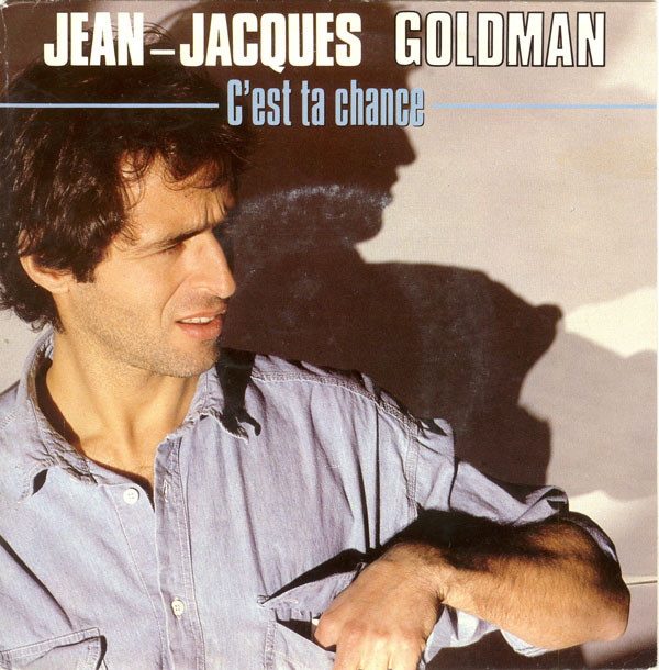 Accords et paroles C'est ta chance Jean-Jacques Goldman