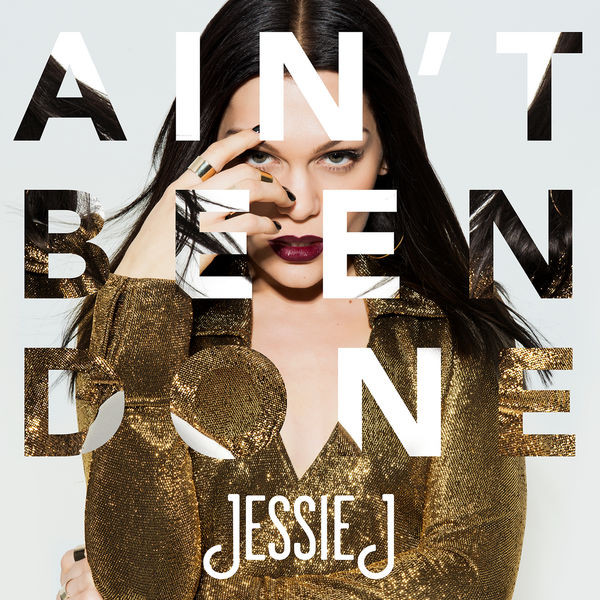Accords et paroles Ain't Been Done Jessie J
