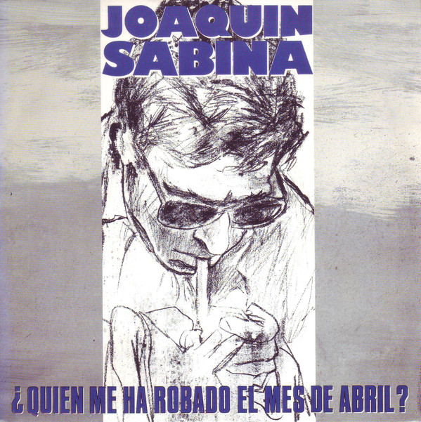 Accords et paroles Quién Me Ha Robado El Mes De Abril? Joaquín Sabina