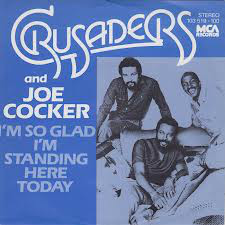 Accords et paroles Im So Glad Im Standing Here Joe Cocker