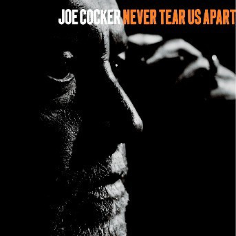 Accords et paroles Never Tear Us Apart Joe Cocker