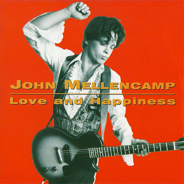 Accords et paroles Love And Happiness John Mellencamp