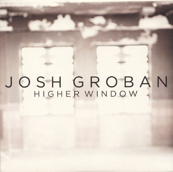 Accords et paroles Higher Window Josh Groban