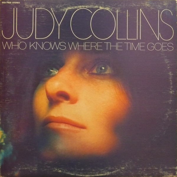 Accords et paroles Who Knows Where The Time Goes Judy Collins