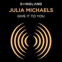 Accords et paroles Give It To You Julia Michaels