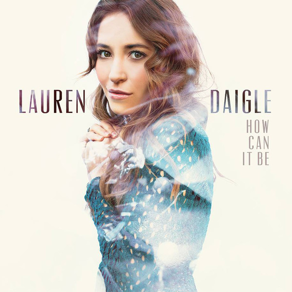 Accords et paroles How Can It Be Lauren Daigle