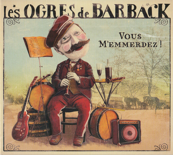 Accords et paroles Vous m'emmerdez ! Les Ogres De Barback