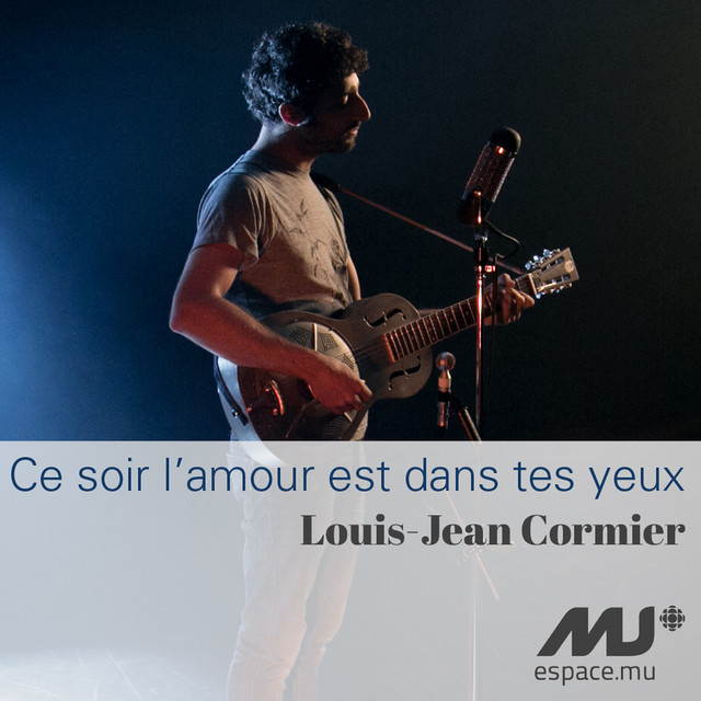 Accords et paroles Ce soir l'amour est dans tes yeux Louis-Jean Cormier