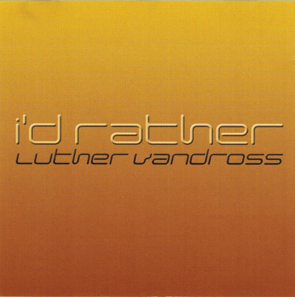 Accords et paroles Id Rather Luther Vandross