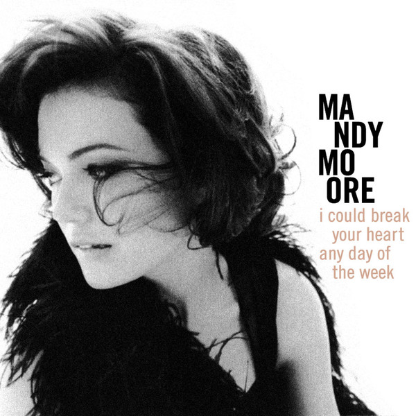 Accords et paroles I Could Break Your Heart Any Day Of The Week Mandy Moore