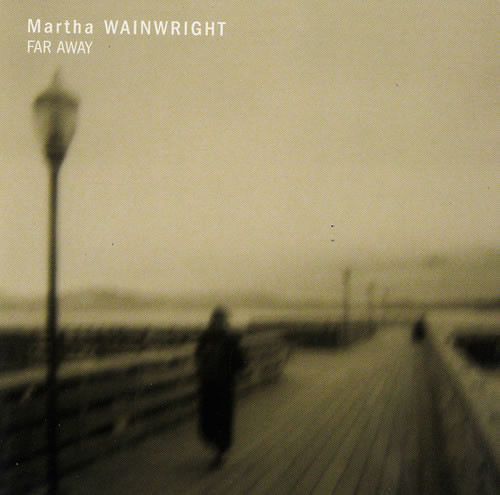 Accords et paroles Far Away Martha Wainwright