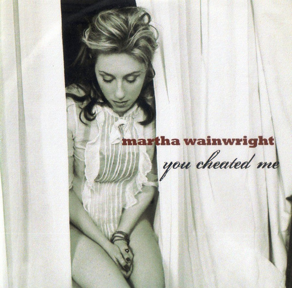 Accords et paroles You Cheated Me Martha Wainwright