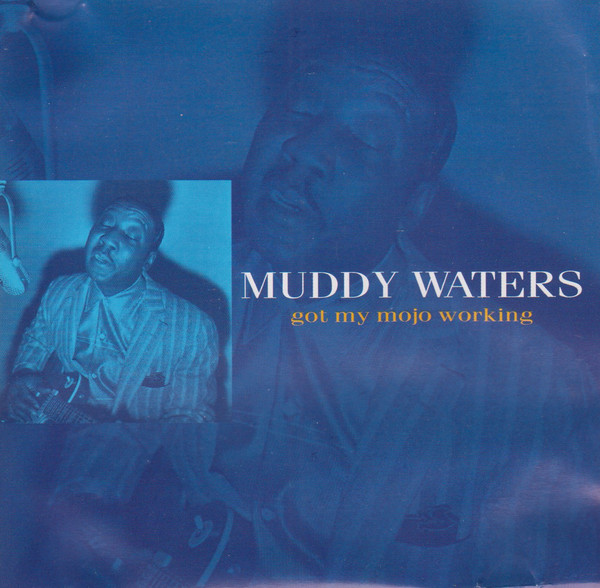 Accords et paroles Got My Mojo Working Muddy Waters