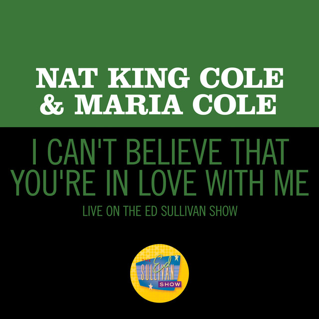Accords et paroles I Can't Believe That You're In Love With Me Nat King Cole
