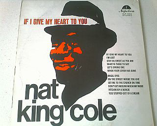 Accords et paroles If I Give My Heart To You Nat King Cole