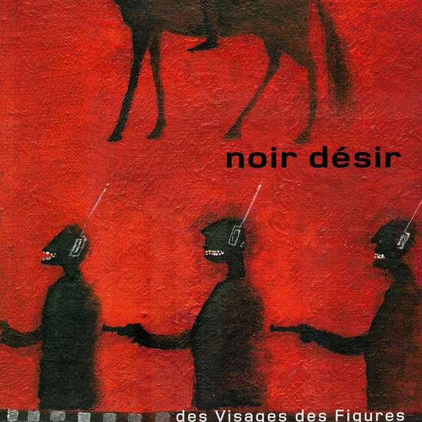 Accords et paroles Des Visages Des Figures Noir Désir
