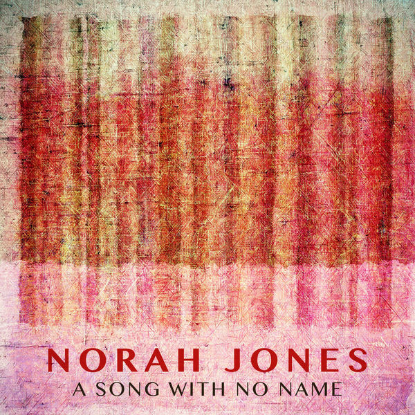 Accords et paroles A Song With No Name Norah Jones