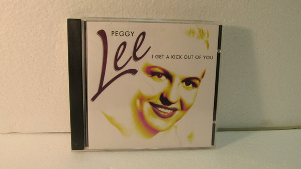 Accords et paroles I Get A Kick Out Of You Peggy Lee