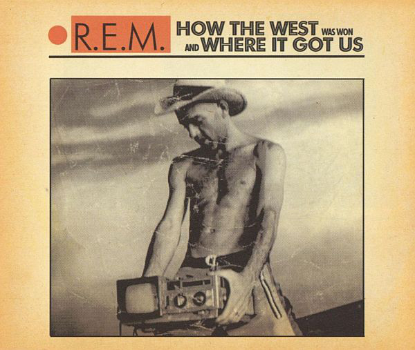 Accords et paroles How the West was won and where it got Us R.E.M.