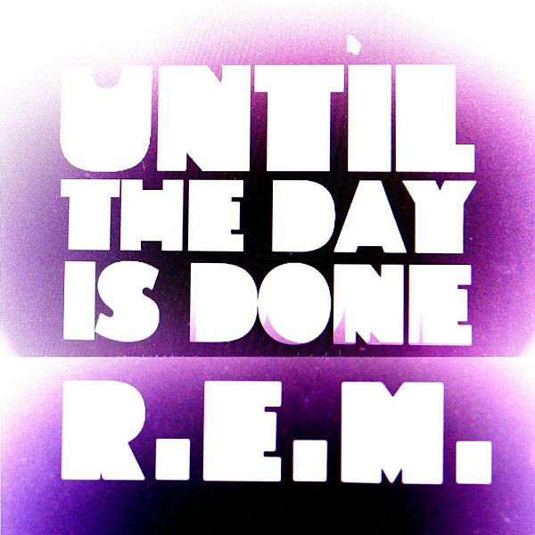 Accords et paroles Until The Day Is Done R.E.M.
