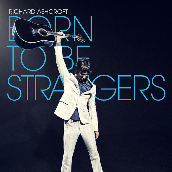 Accords et paroles Born To Be Strangers Richard Ashcroft
