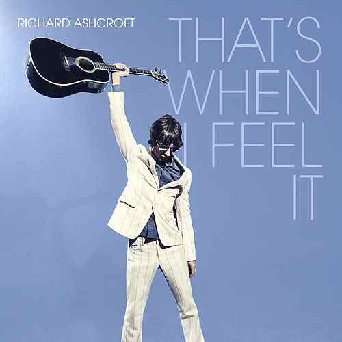 Accords et paroles Thats When I Feel It Richard Ashcroft
