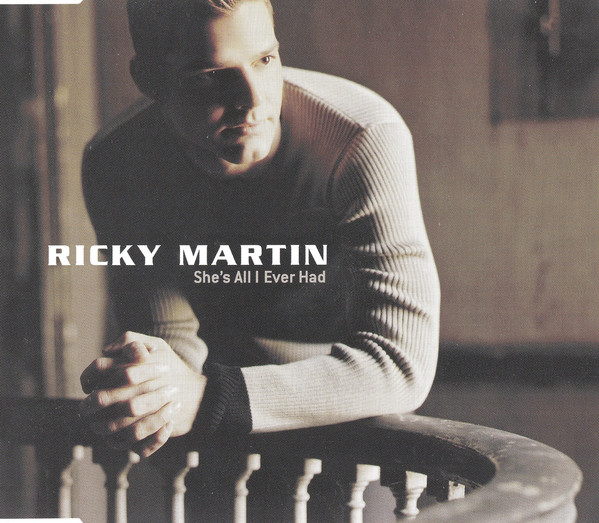 Accords et paroles She's All I Ever Had Ricky Martin