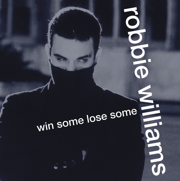 Accords et paroles Win Some Lose Some Robbie Williams