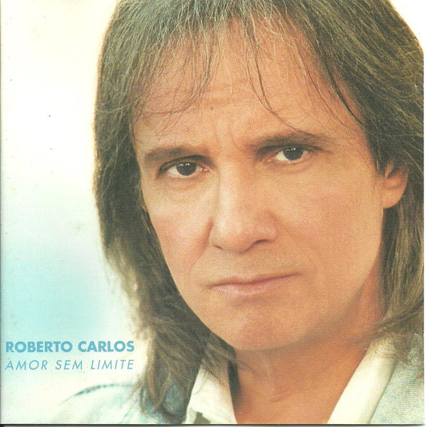 Accords et paroles Amor sem limite Roberto Carlos