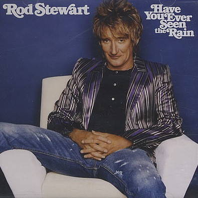 Accords et paroles Have You Ever Seen The Rain Rod Stewart
