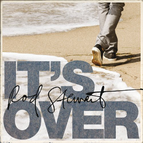 Accords et paroles Its Over Rod Stewart
