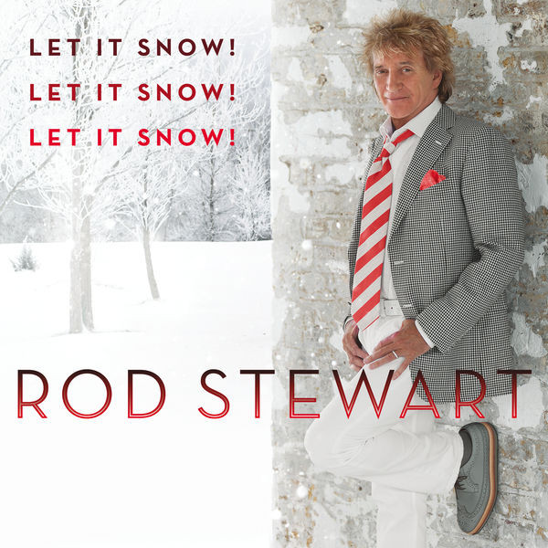 Accords et paroles Let It Snow! Let It Snow! Let It Snow! Rod Stewart