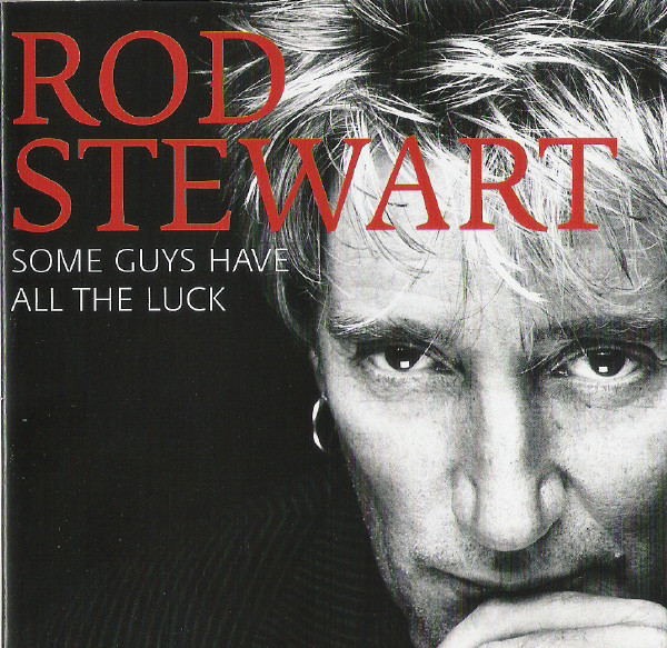 Accords et paroles Some Guys have all the luck Rod Stewart